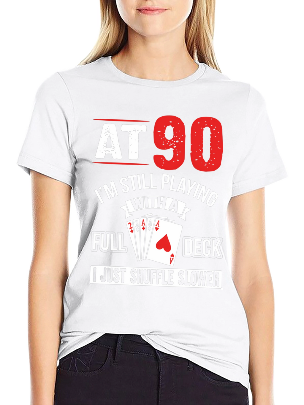 At 90 Still Playing Card Deck T-Shirt