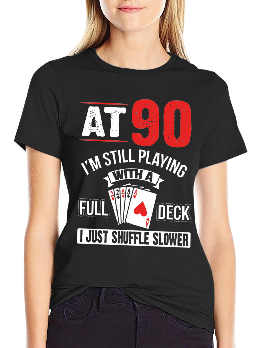 At 90 Still Playing Card Deck T-Shirt