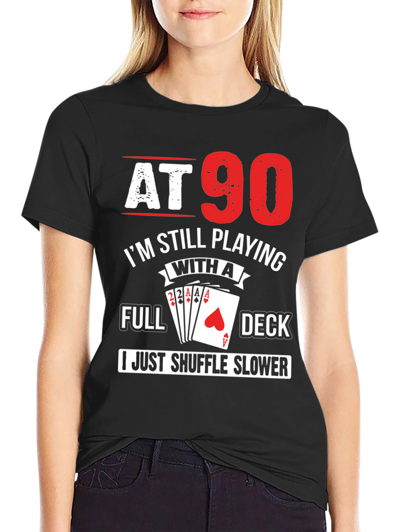 At 90 Still Playing Card Deck T-Shirt