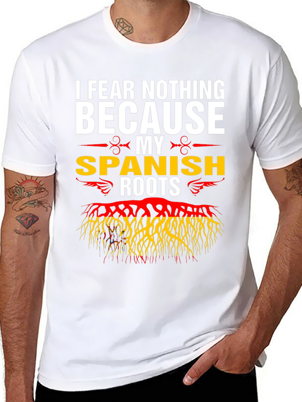 I Fear Nothing Because My Spanish Roots T-Shirt