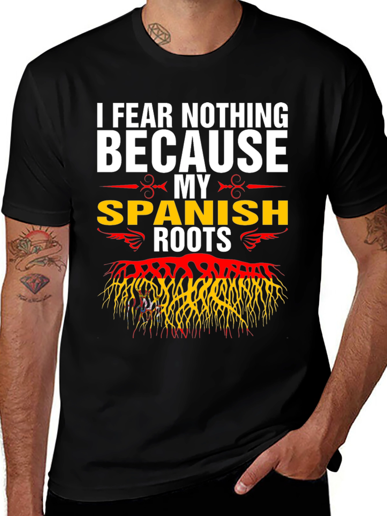 I Fear Nothing Because My Spanish Roots T-Shirt