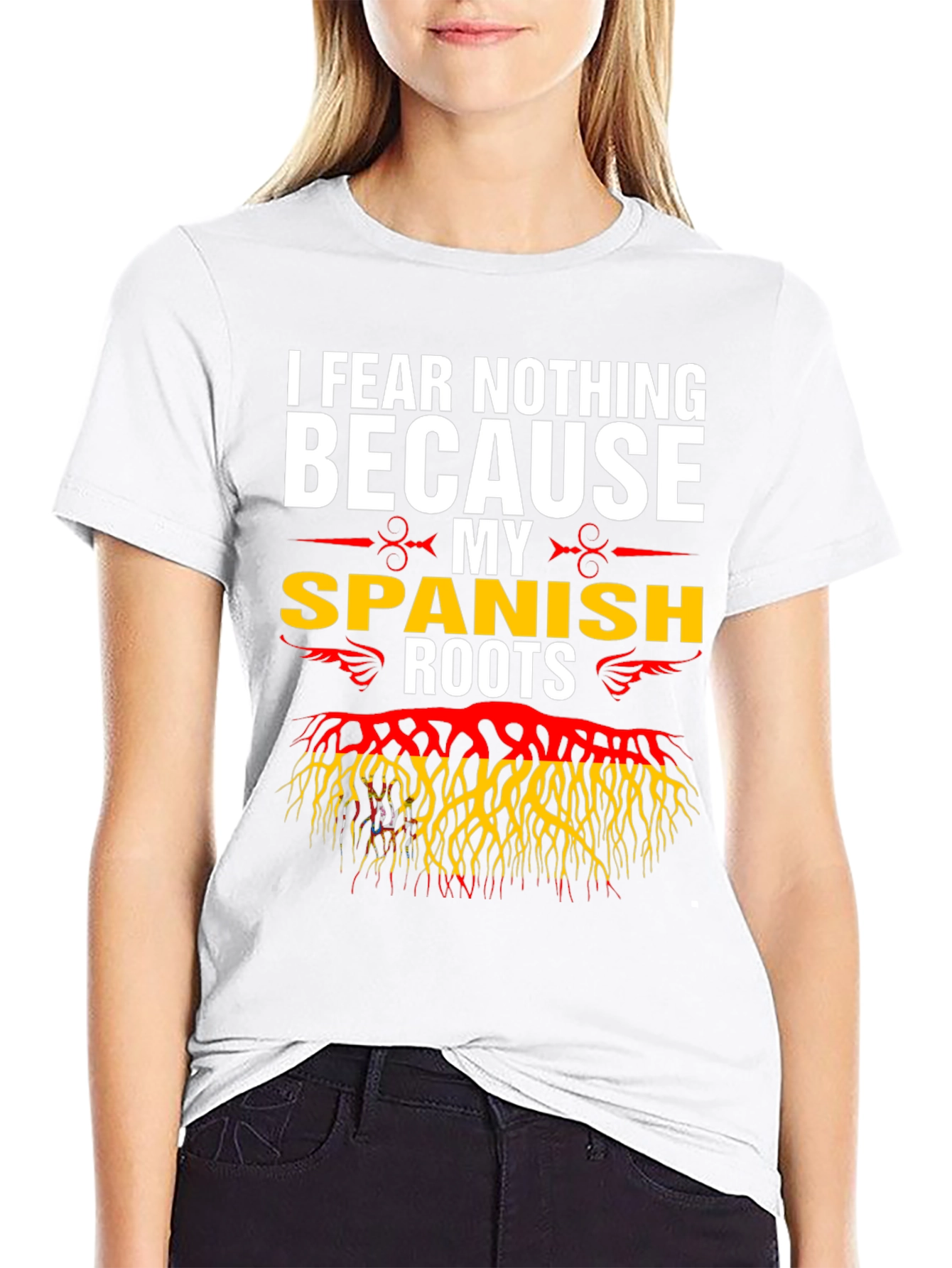 I Fear Nothing Because My Spanish Roots T-Shirt