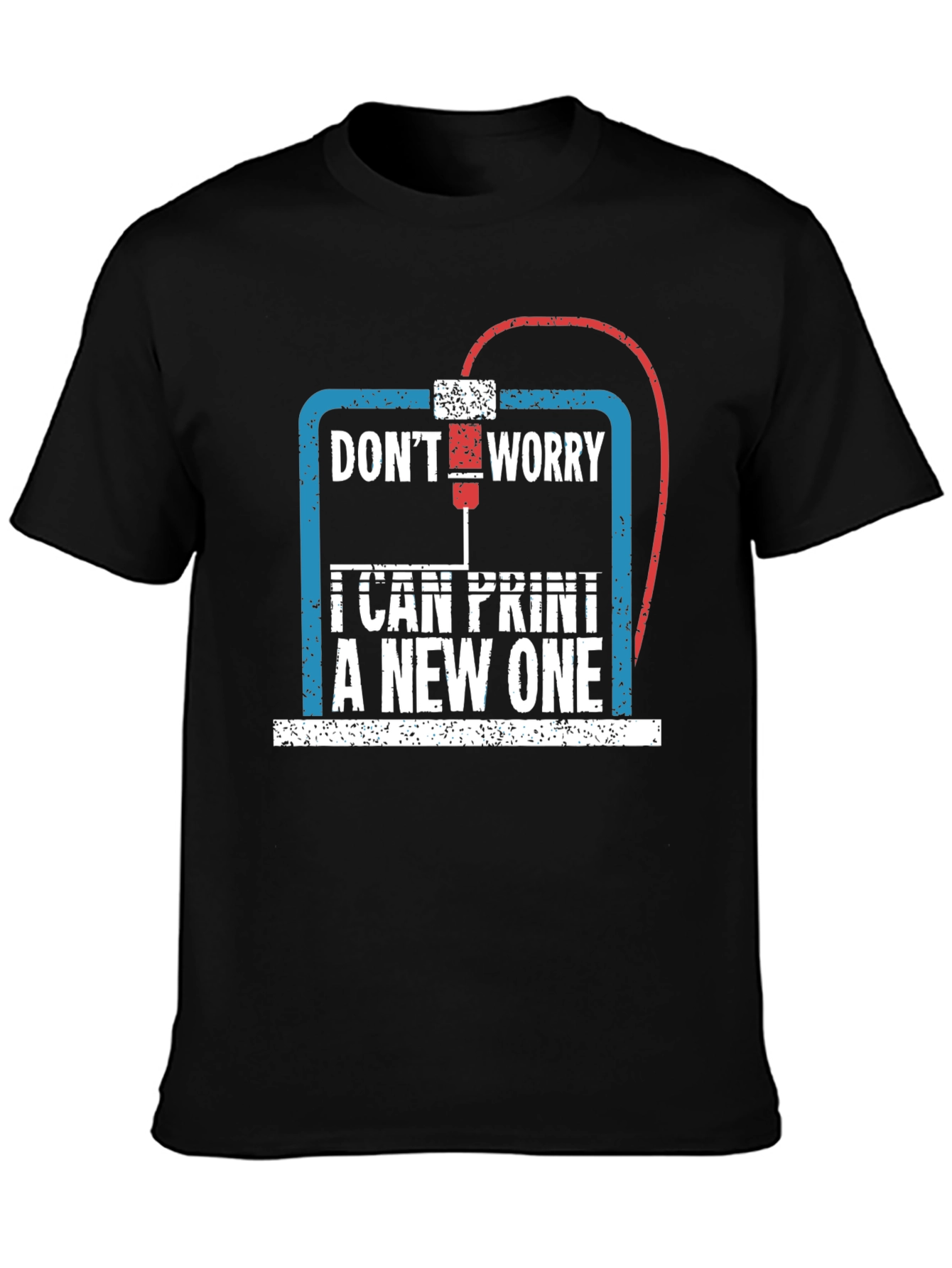 3D Printer Enthusiast T-Shirt - Dont Worry I Can Print A New One!