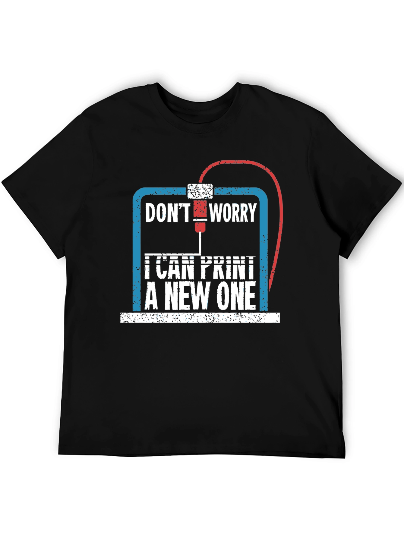 3D Printer Enthusiast T-Shirt - Dont Worry I Can Print A New One!