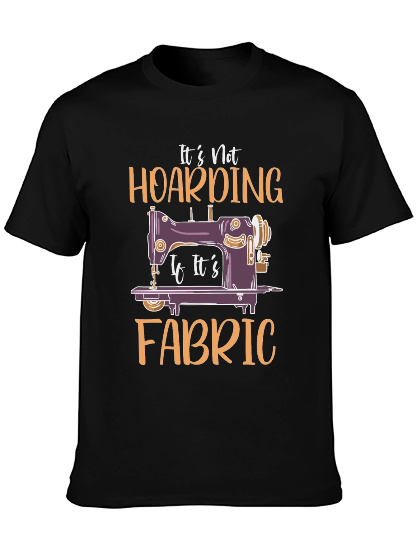 Its Not Hoarding Fabric T-Shirt