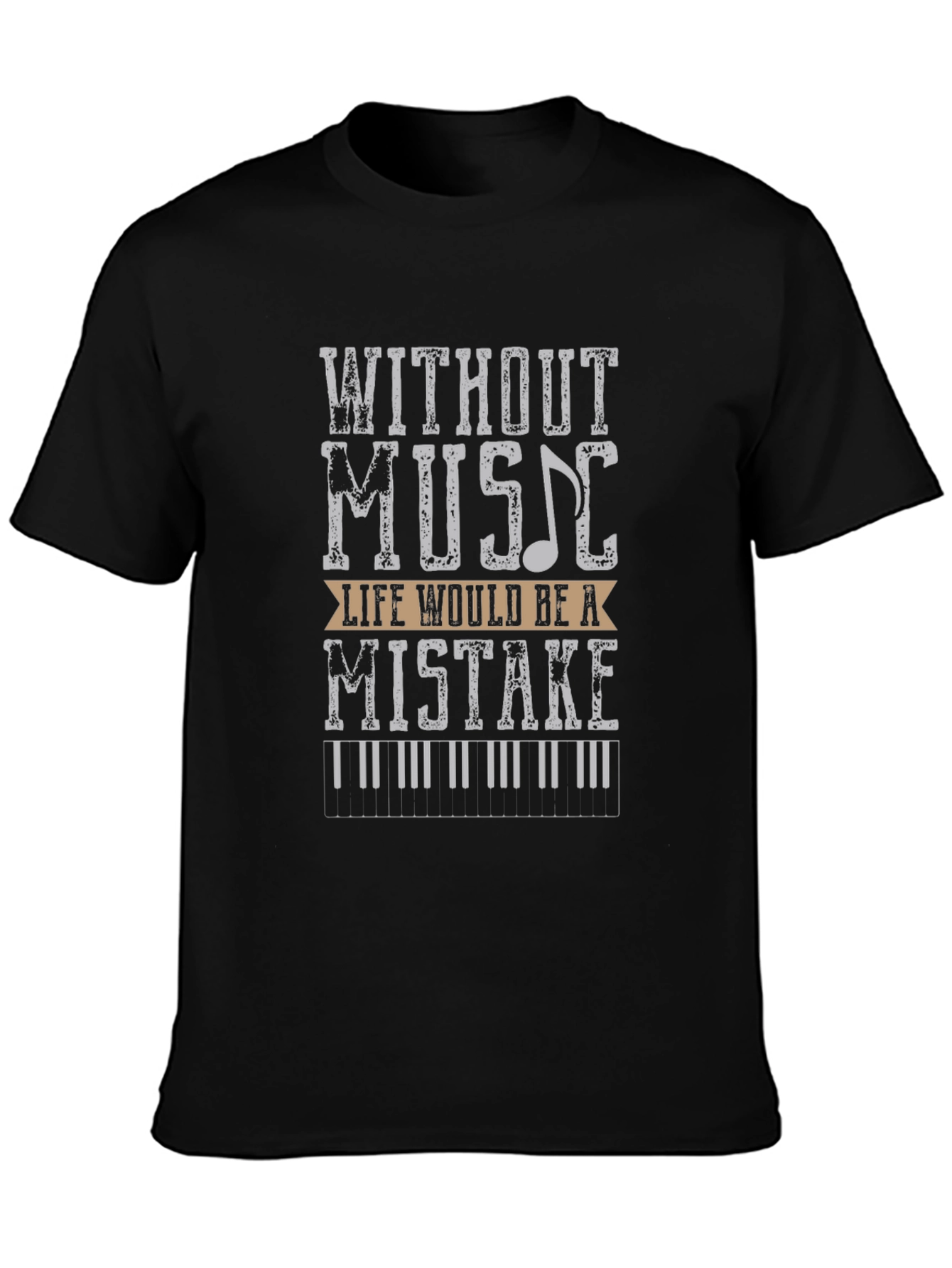 Music Lover T-Shirt - Without Music Life Would Be a Mistake Tee
