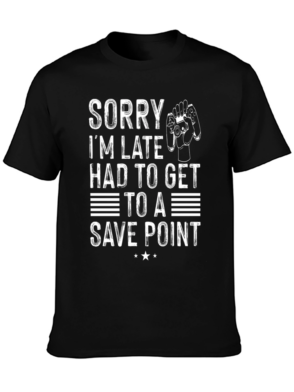 Sorry Im Late Save Point Gamer T-Shirt