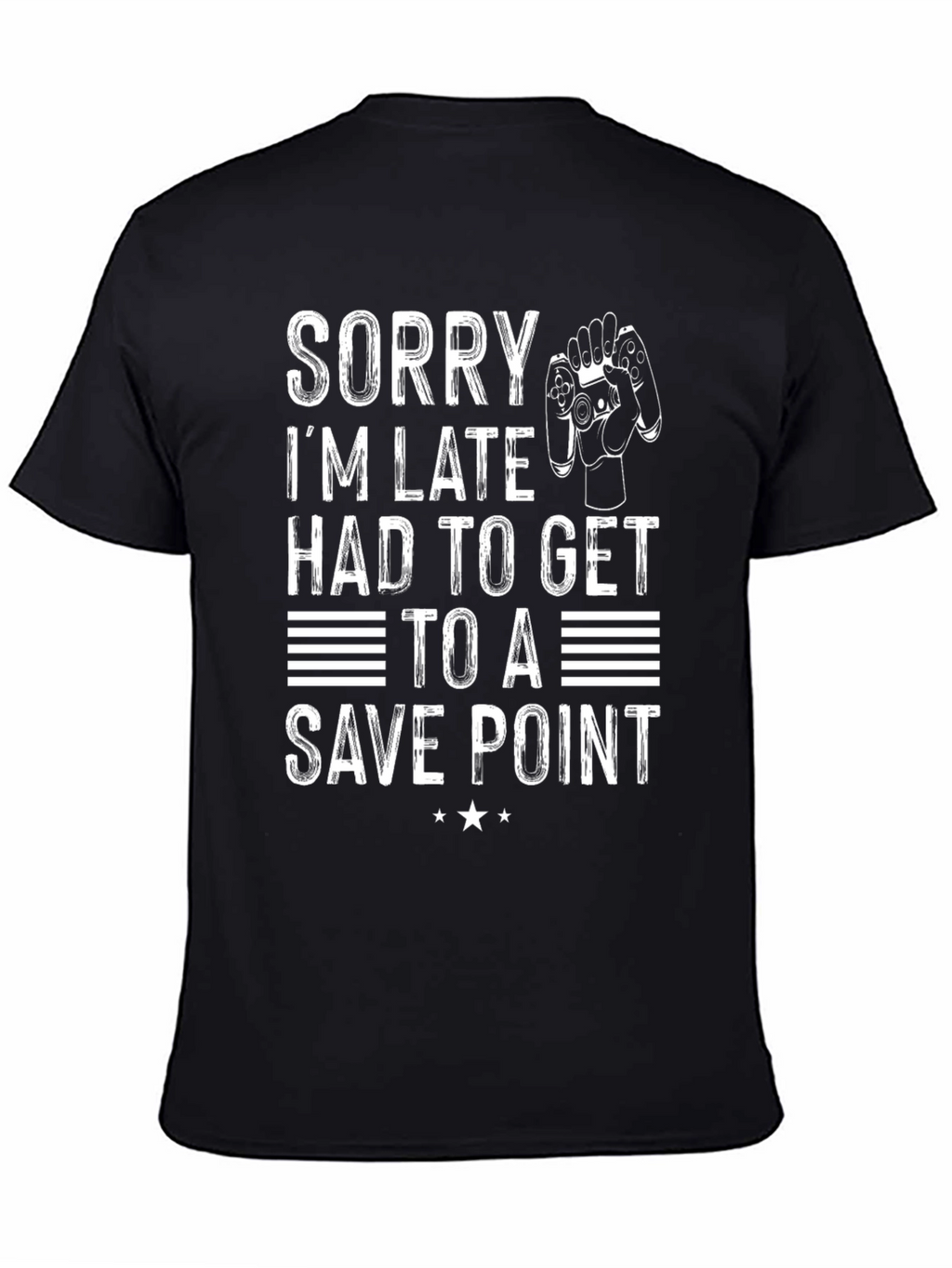 Sorry Im Late Save Point Gamer T-Shirt