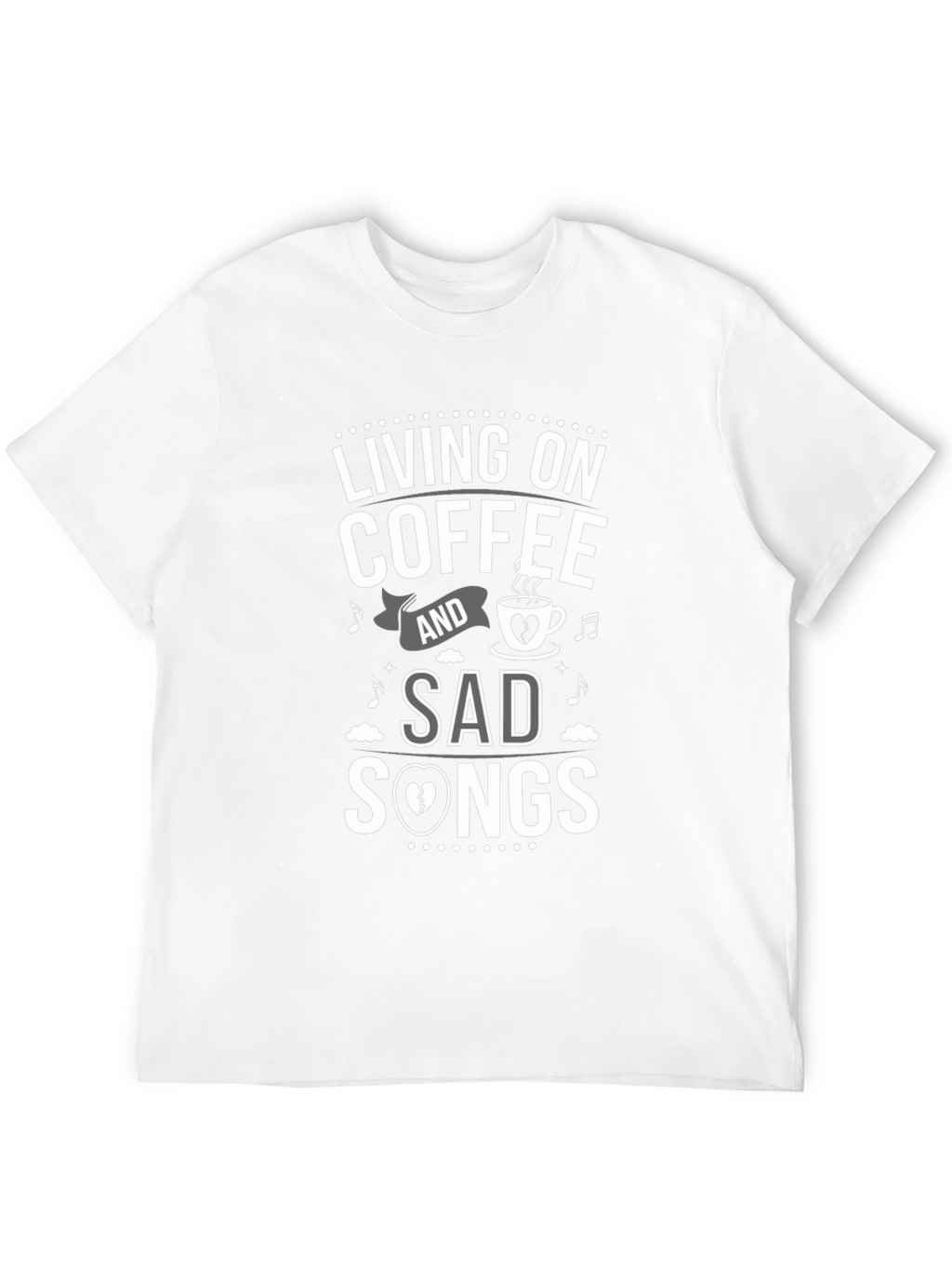 Living on Coffee & Sad Songs T-Shirt