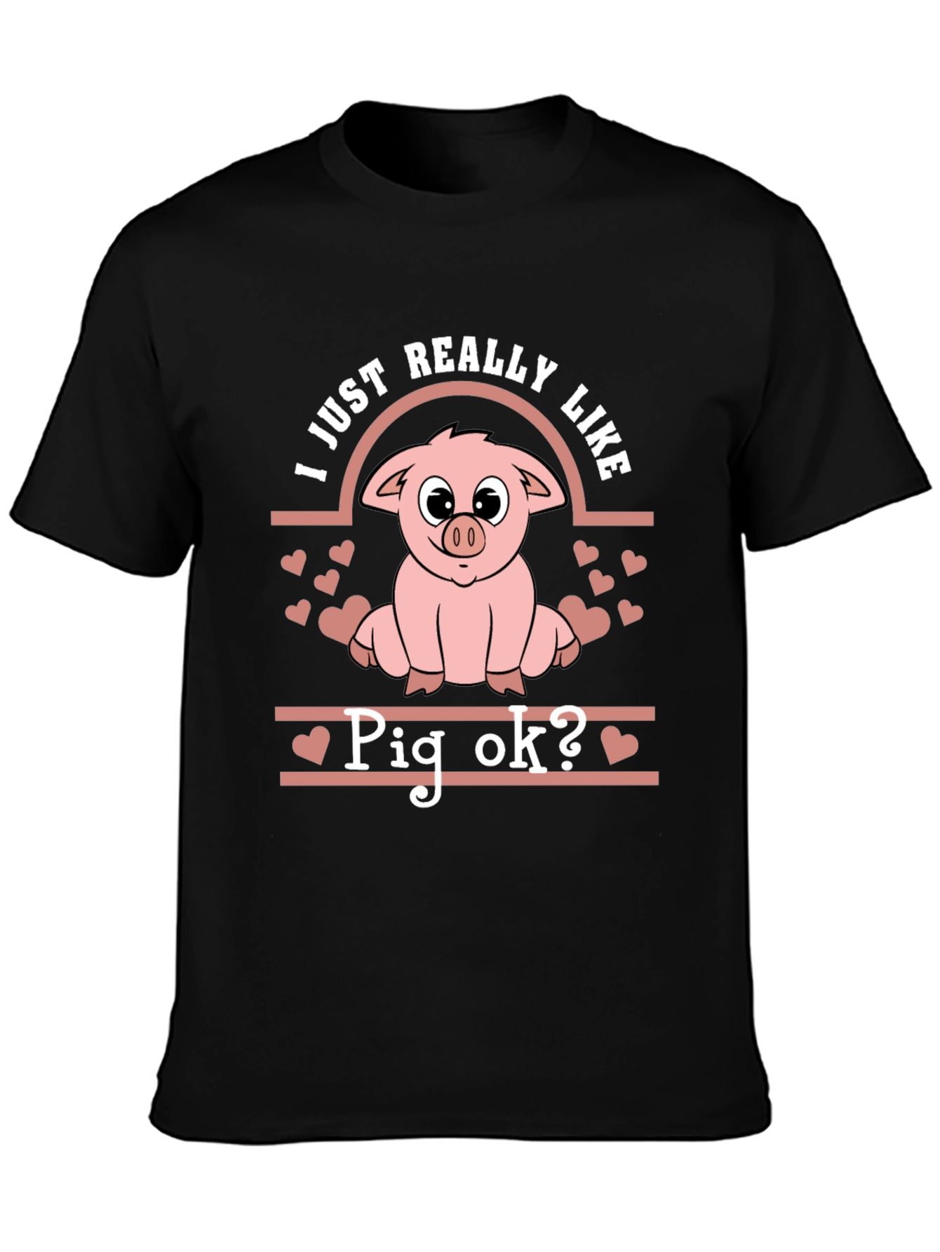 Cute Pig Lover T-Shirt - I Just Really Like Pigs