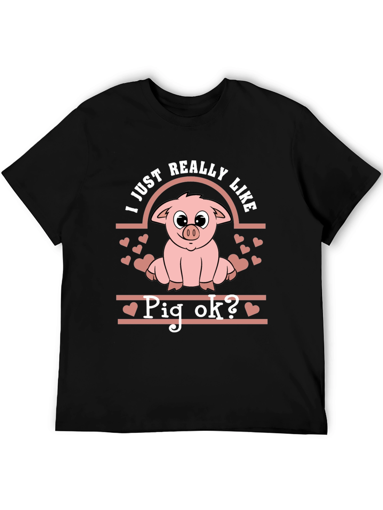 Cute Pig Lover T-Shirt - I Just Really Like Pigs