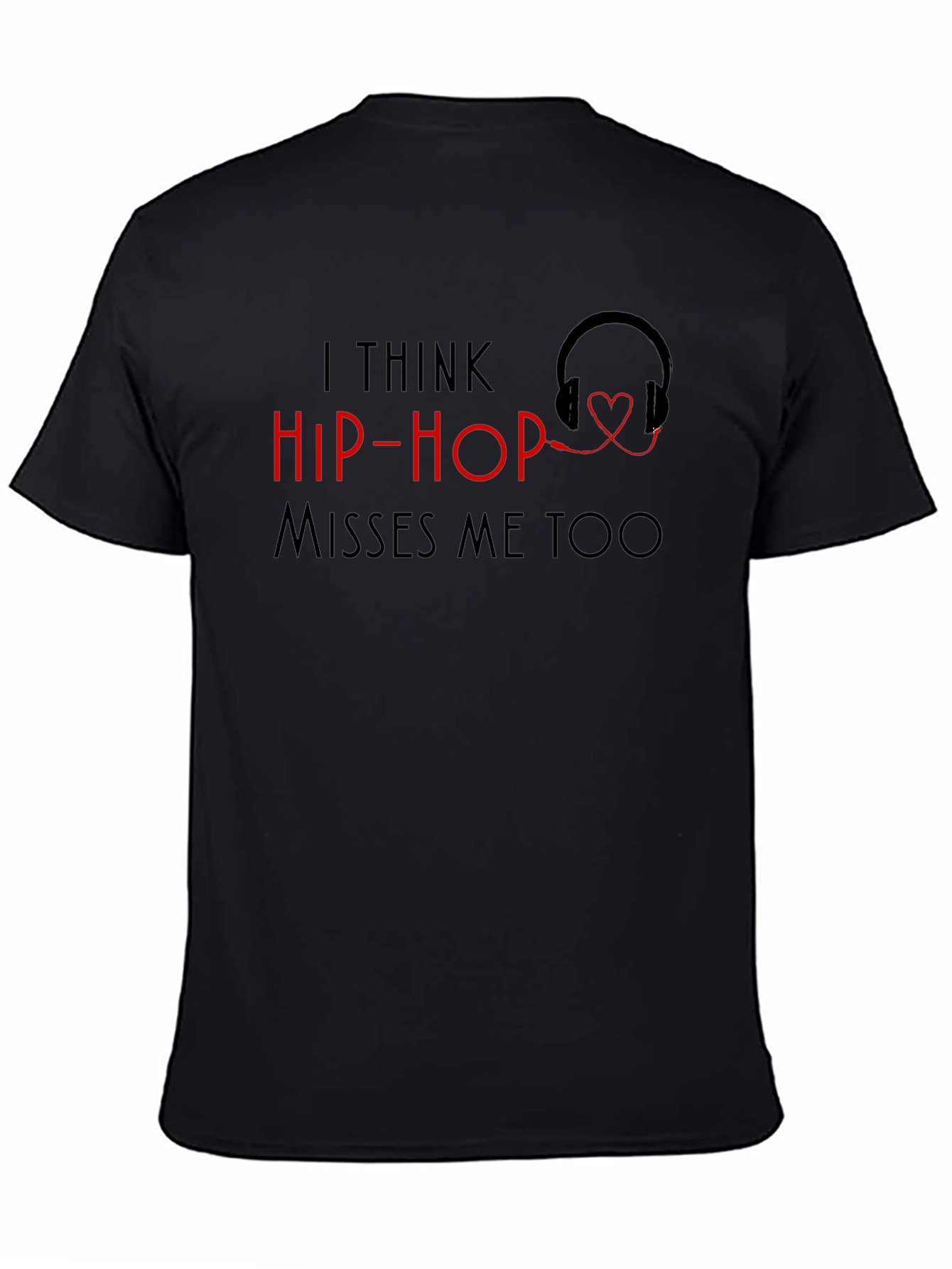 I Think Hip-Hop Misses Me Too T-Shirt
