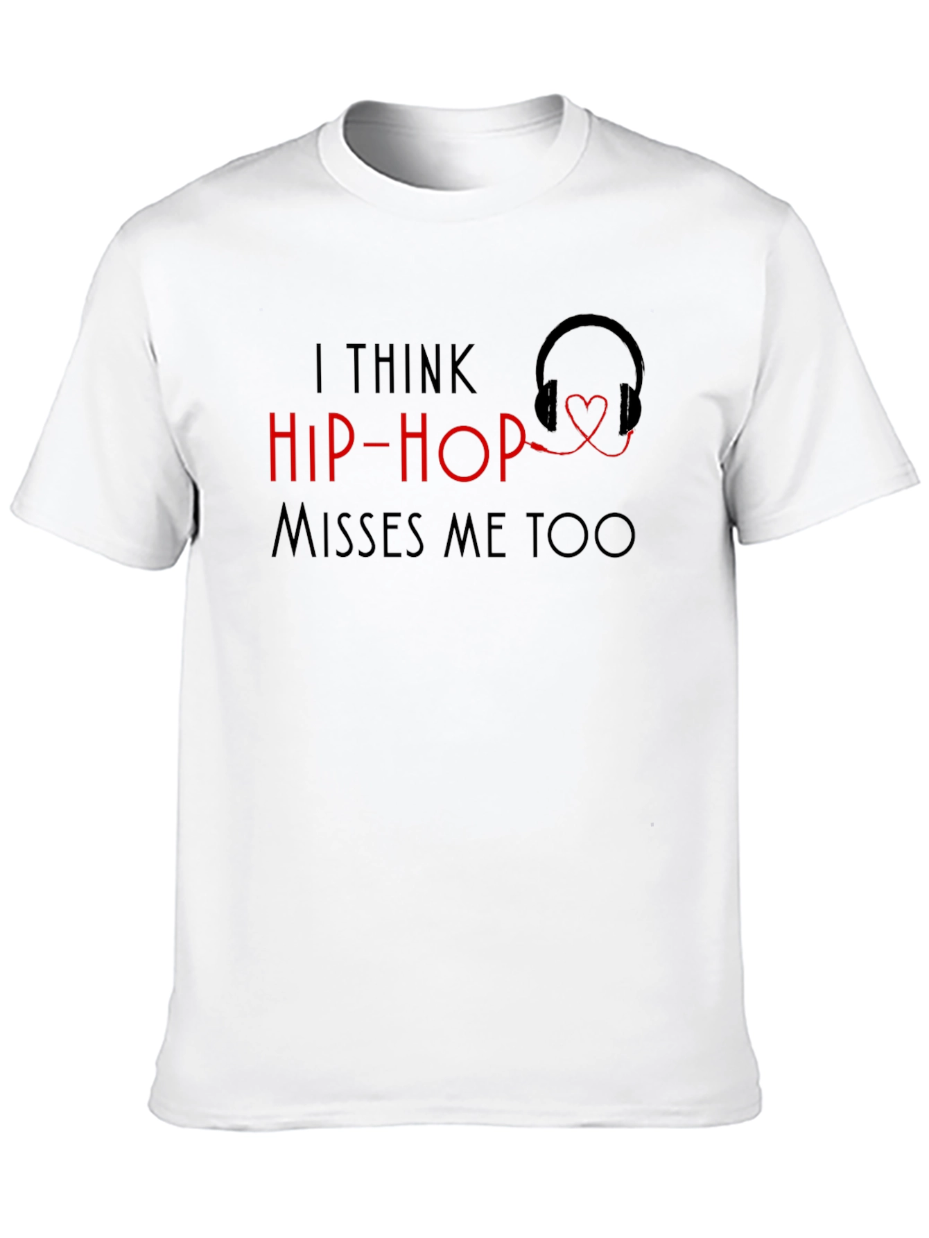 I Think Hip-Hop Misses Me Too T-Shirt