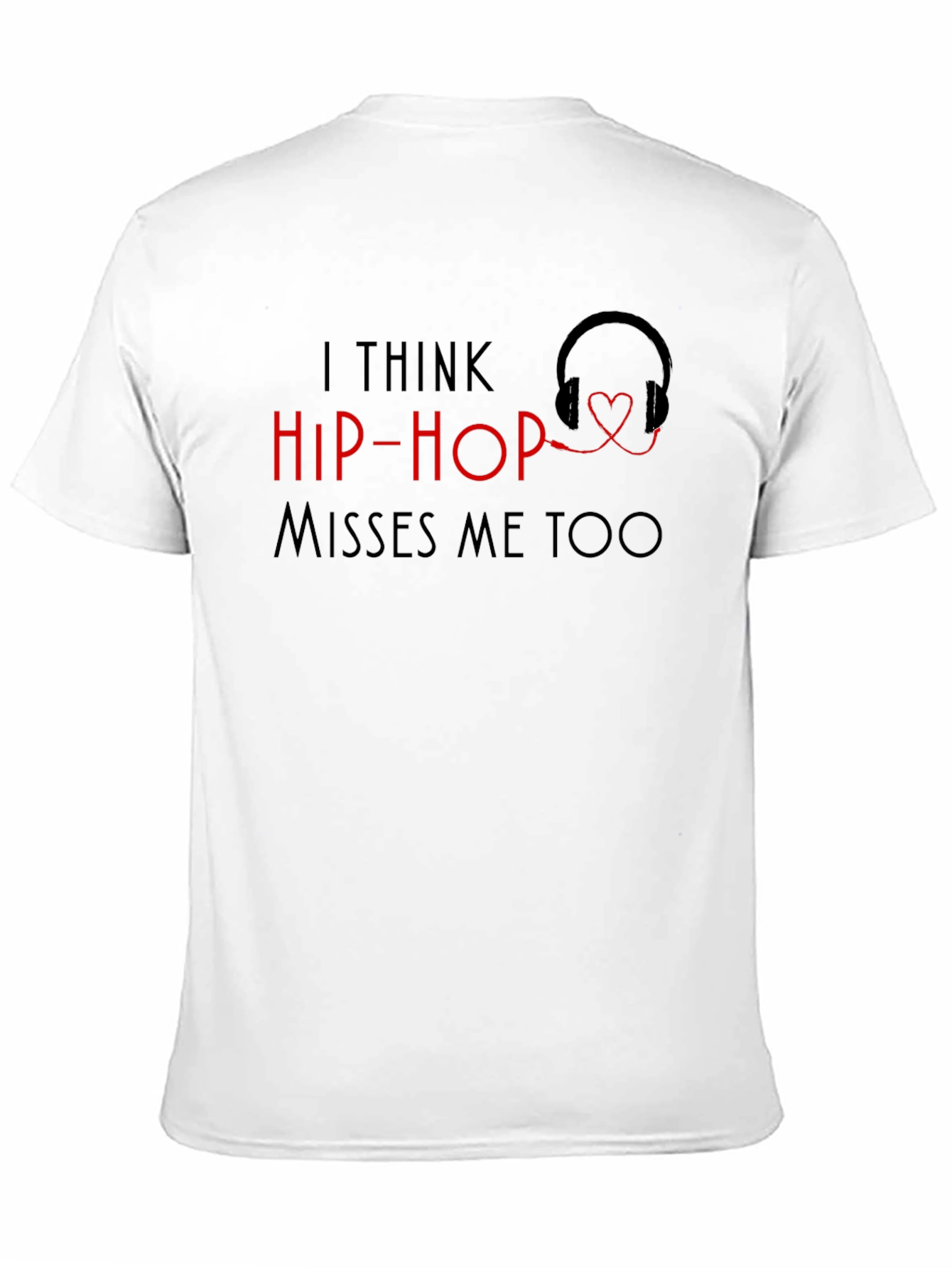 I Think Hip-Hop Misses Me Too T-Shirt