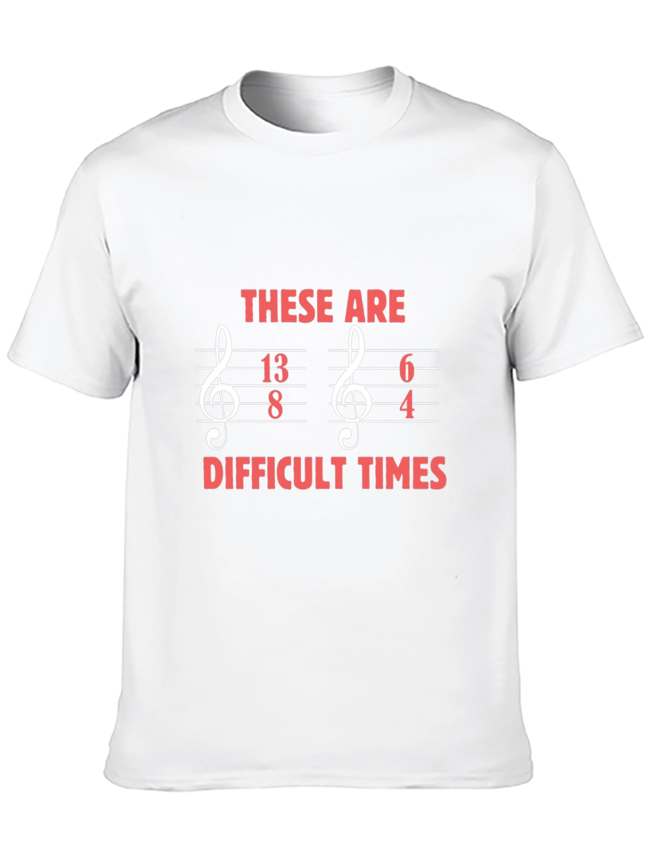 Difficult Times Music Humor T-Shirt