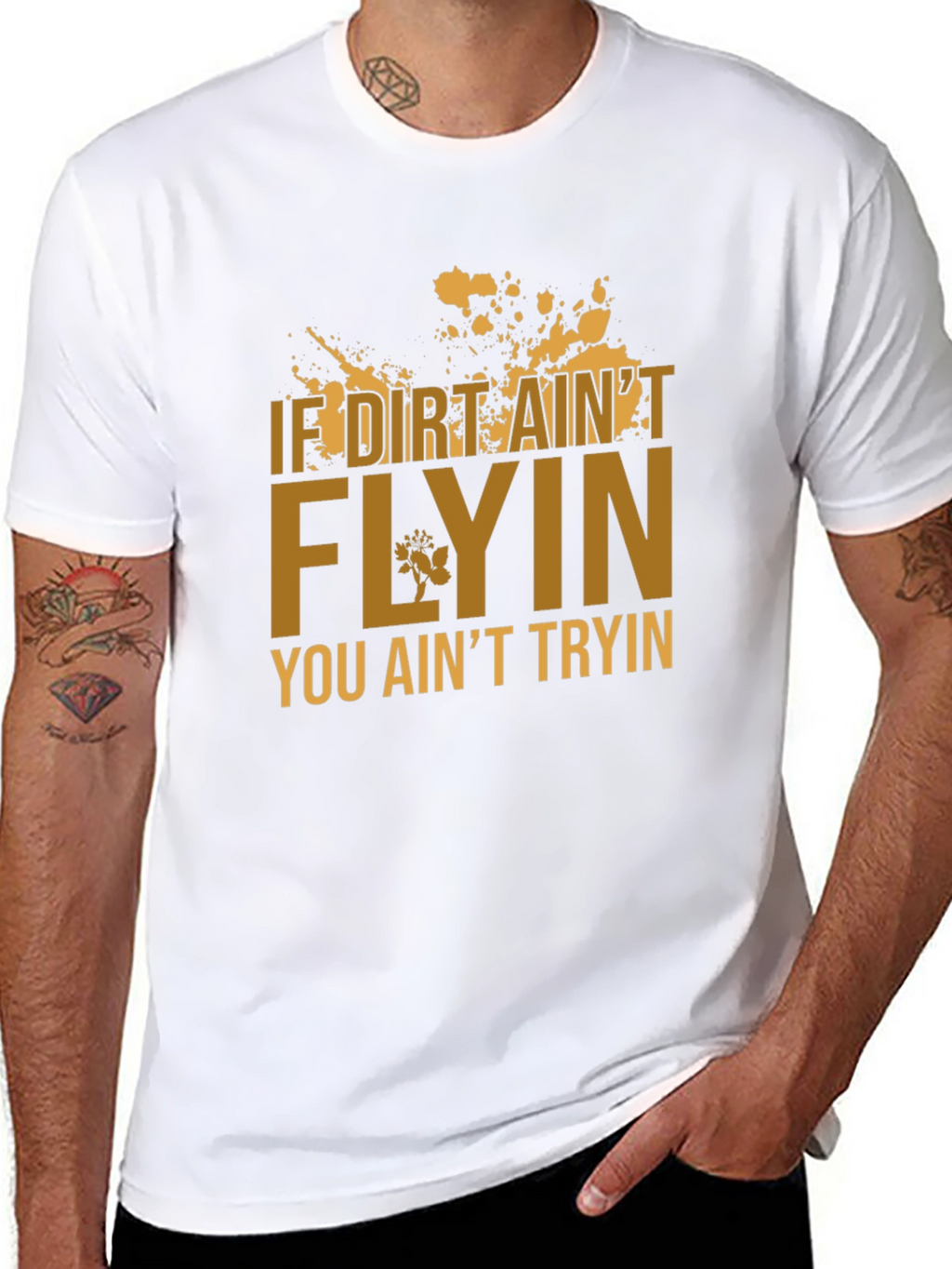 If Dirt Aint Flyin T-Shirt