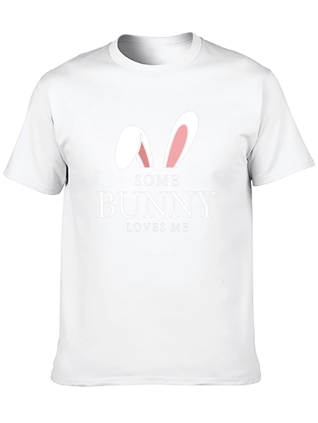 Some Bunny Loves Me T-Shirt - Easter Graphic Tee