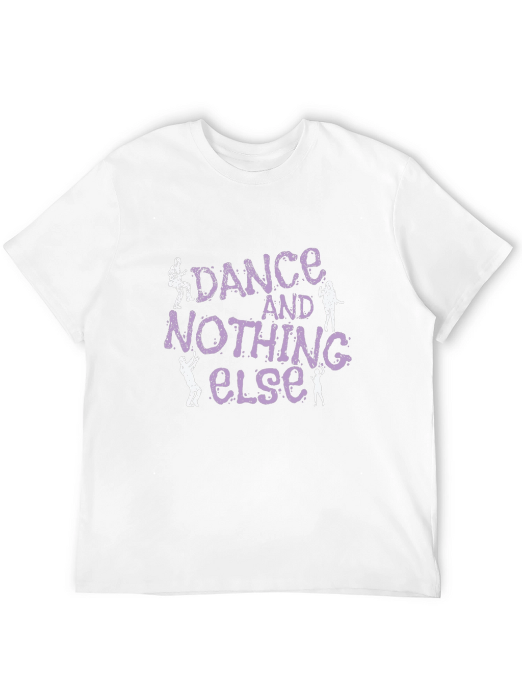 Dance and Nothing Else Graphic T-Shirt