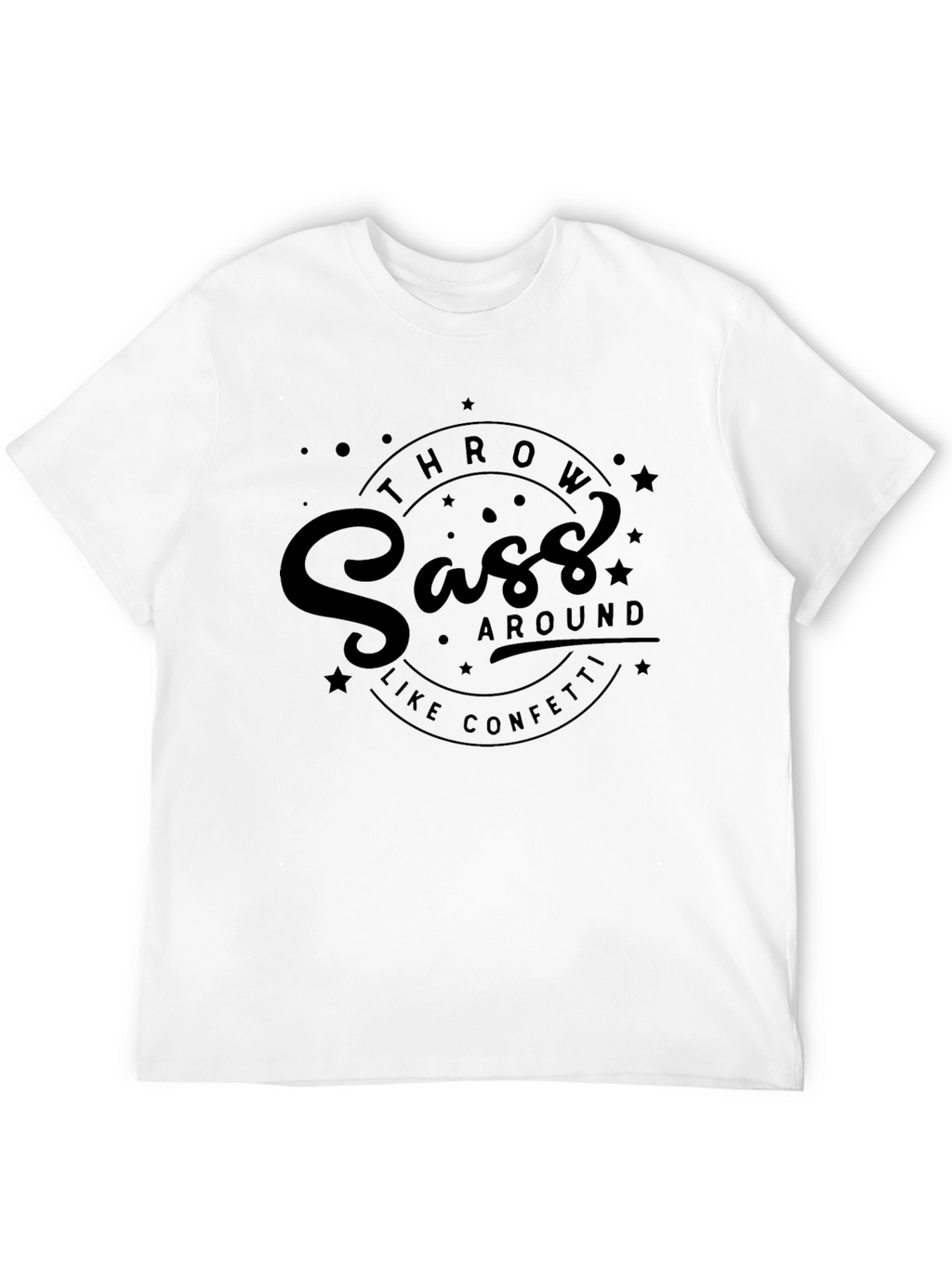 Sass Throw Around Like Confetti Black T-Shirt