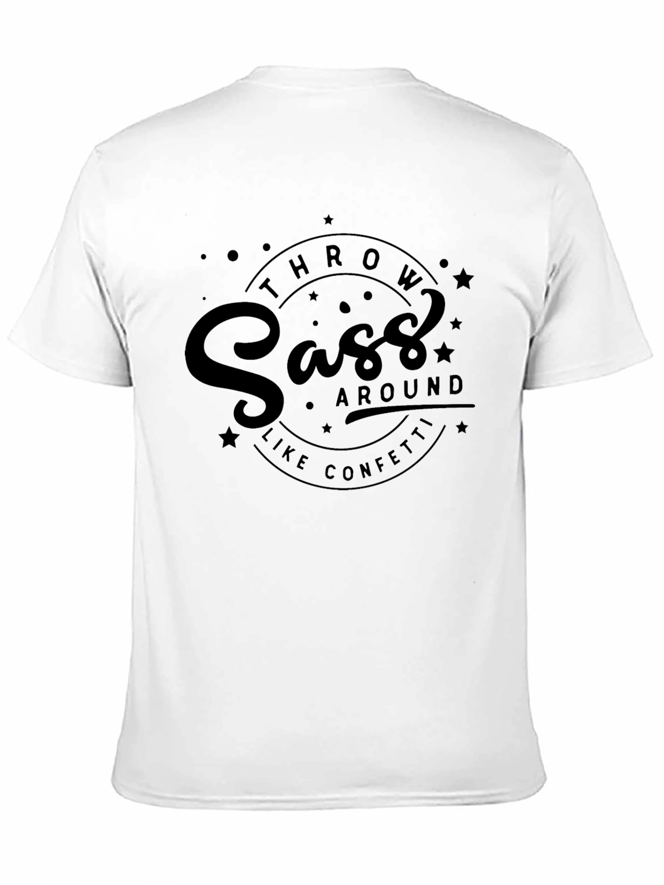 Sass Throw Around Like Confetti Black T-Shirt