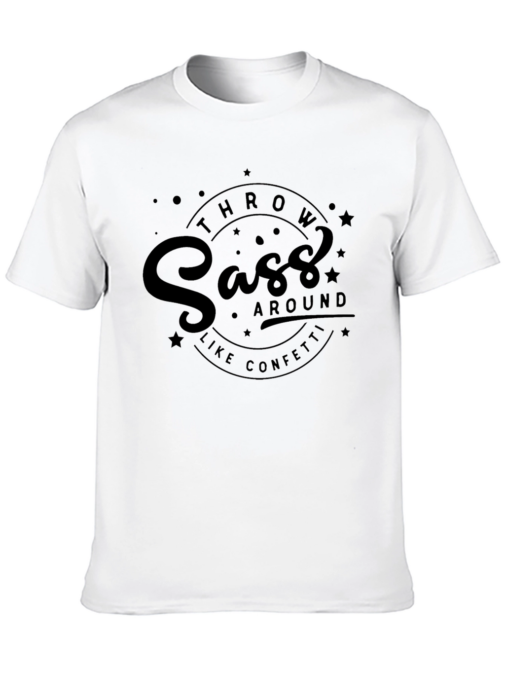 Sass Throw Around Like Confetti Black T-Shirt