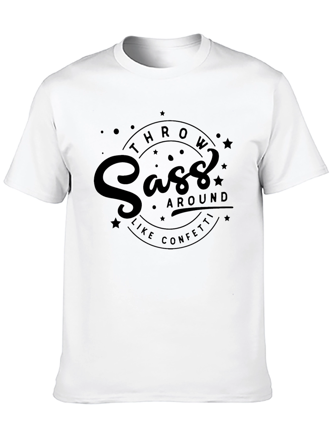Sass Throw Around Like Confetti Black T-Shirt