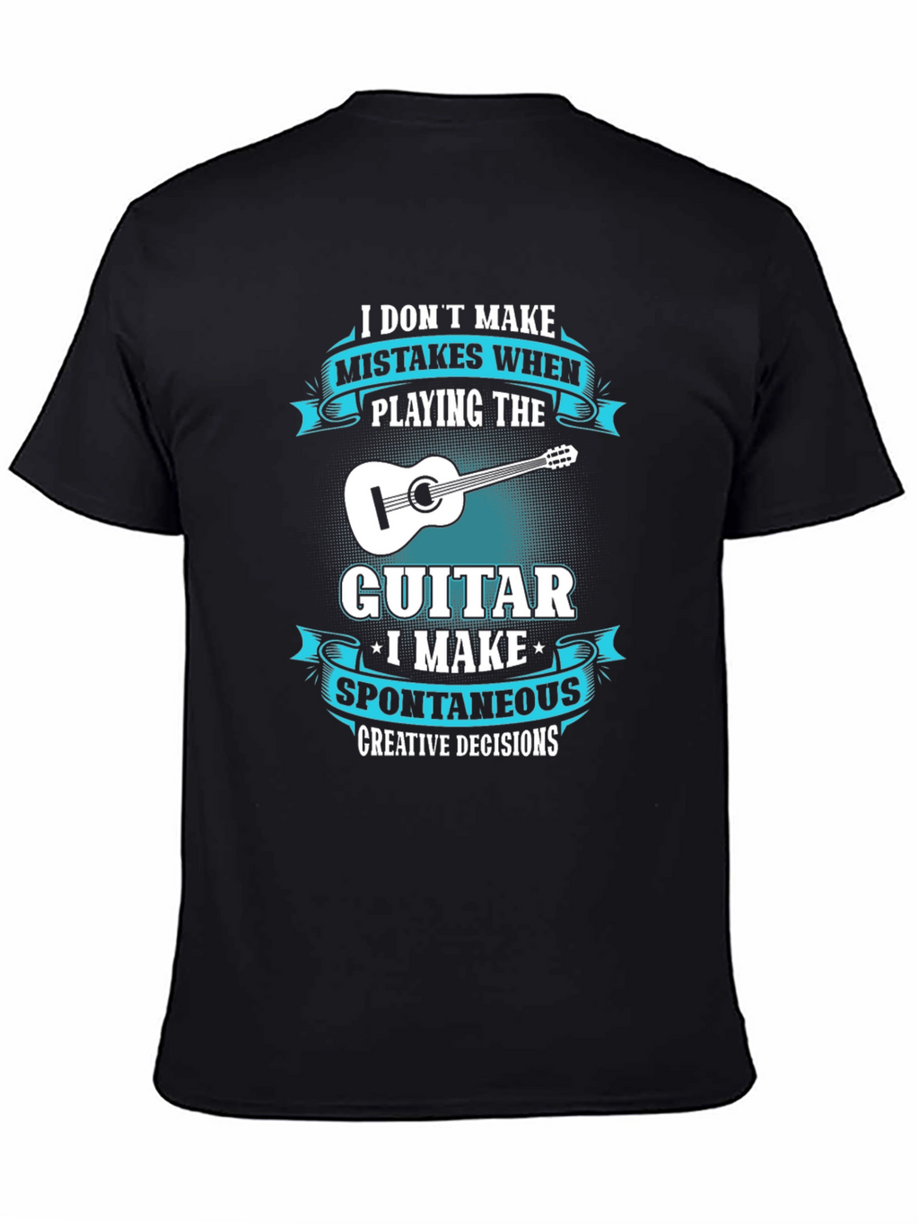 Guitar Player T-Shirt: Spontaneous Creative Decisions