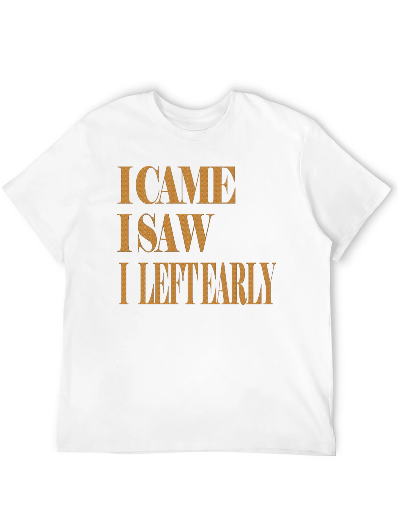 I Came I Saw I Left Early Graphic Tee