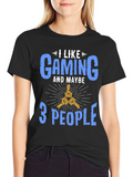 I Like Gaming and Maybe 3 People T-Shirt