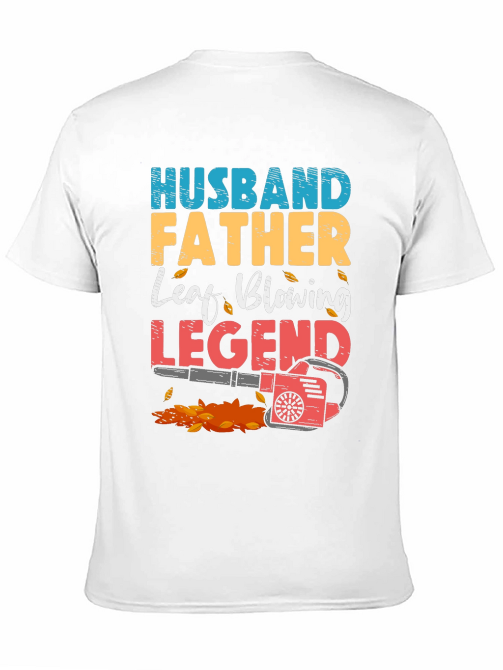Husband Father Leaf Blowing Legend T-Shirt