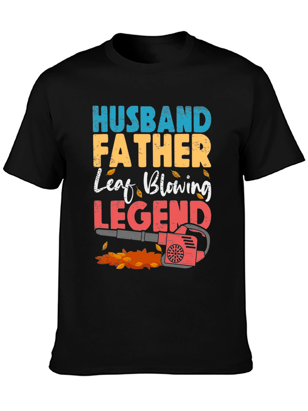 Husband Father Leaf Blowing Legend T-Shirt