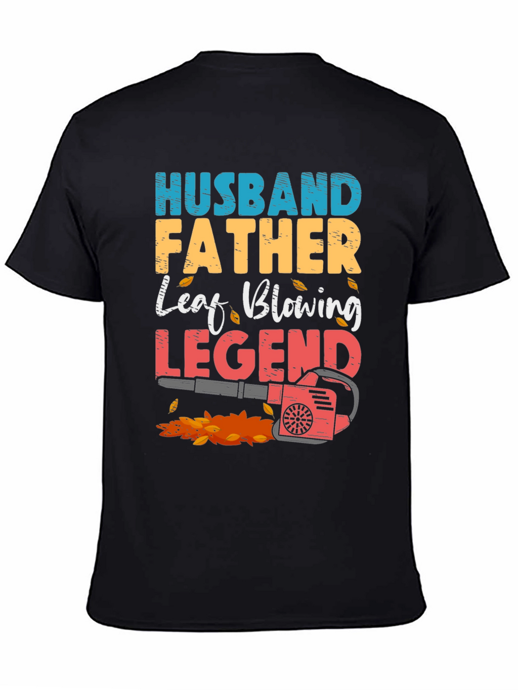 Husband Father Leaf Blowing Legend T-Shirt