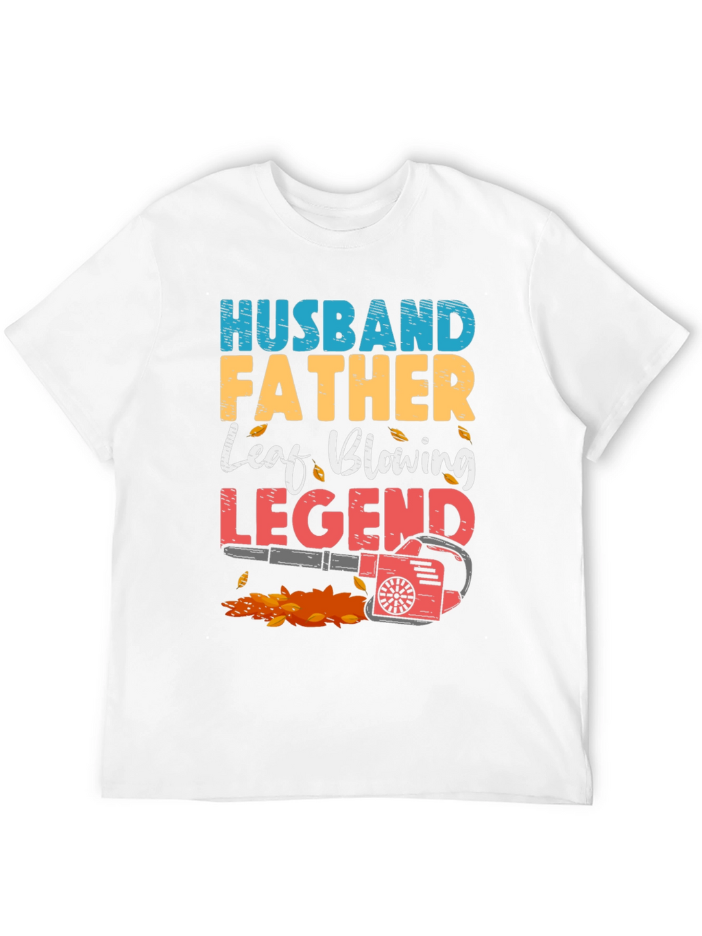 Husband Father Leaf Blowing Legend T-Shirt