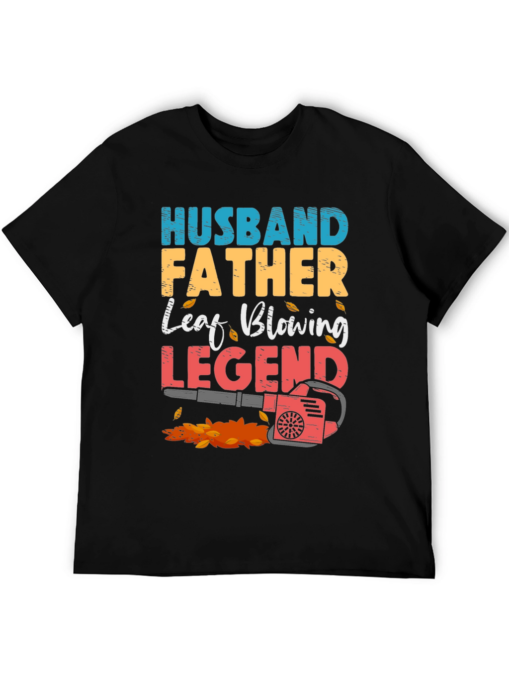 Husband Father Leaf Blowing Legend T-Shirt