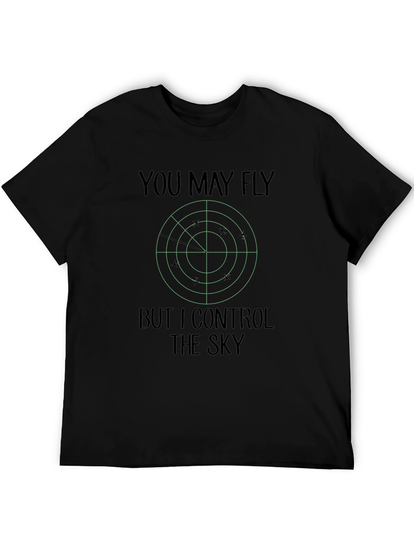 Air Traffic Controller T-Shirt - You May Fly I Control The Sky