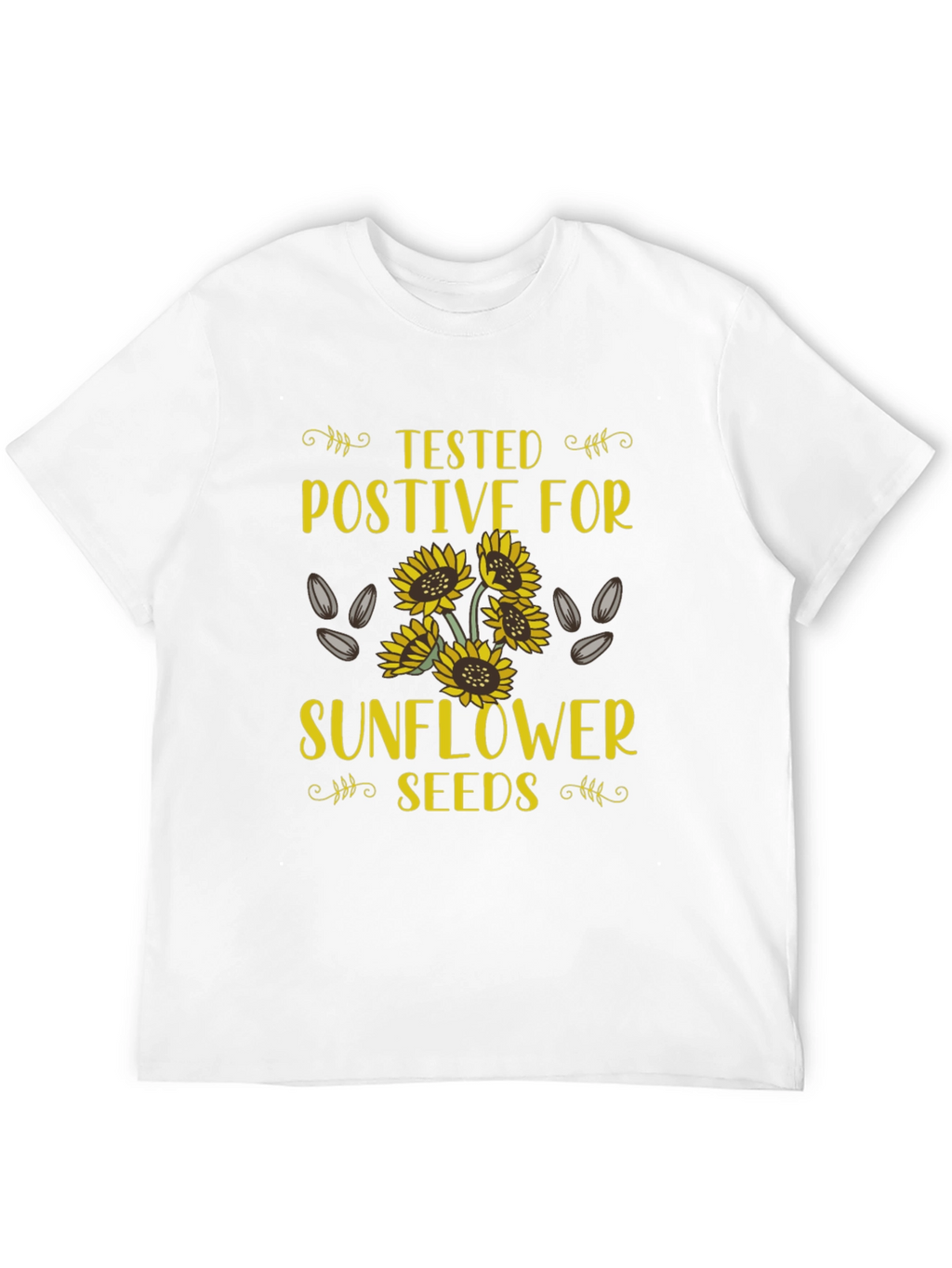 Sunflower Seeds Tested Positive T-Shirt