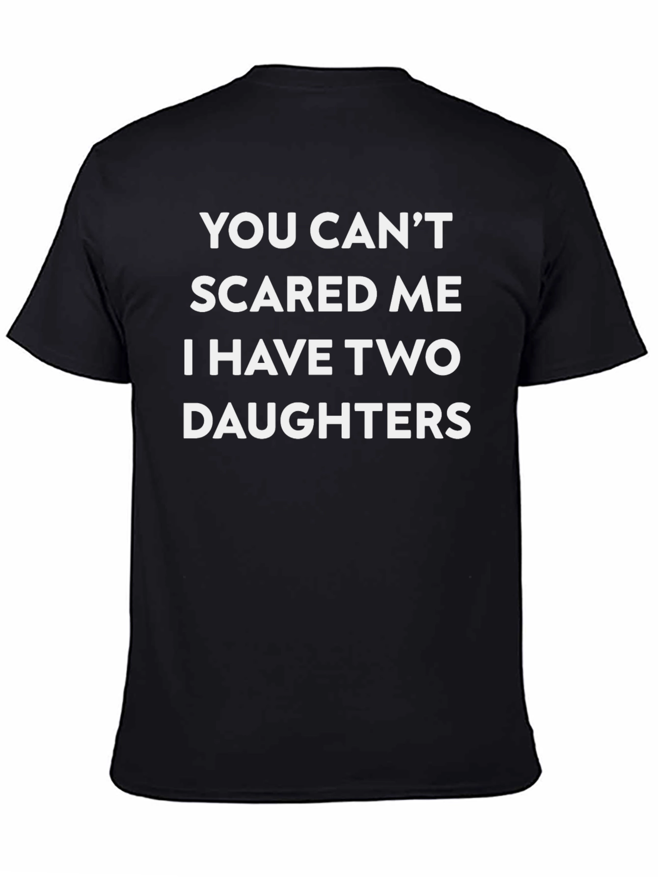 Funny Dad T-Shirt: Two Daughters Dont Scare Me