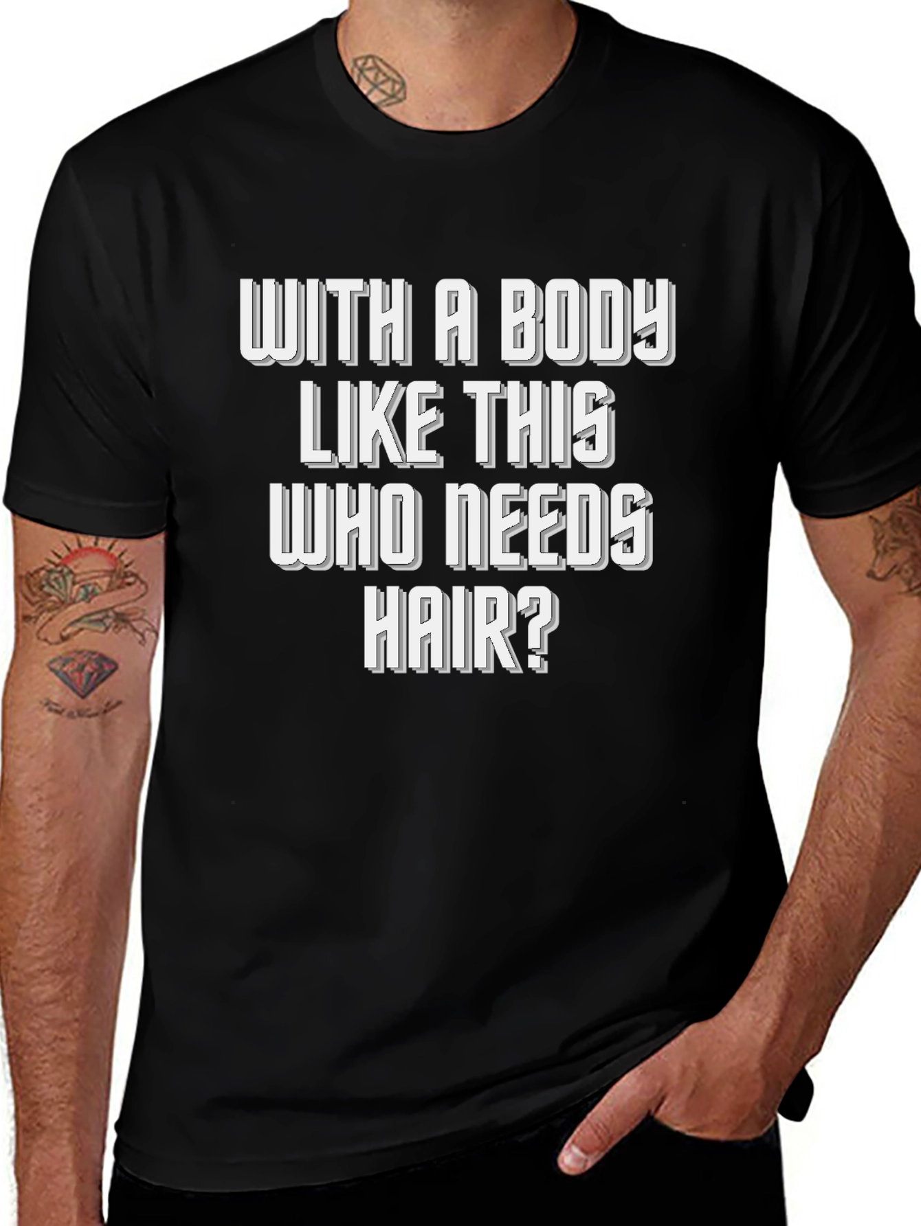 Funny Bald Man T-Shirt - Body Like This Who Needs Hair?