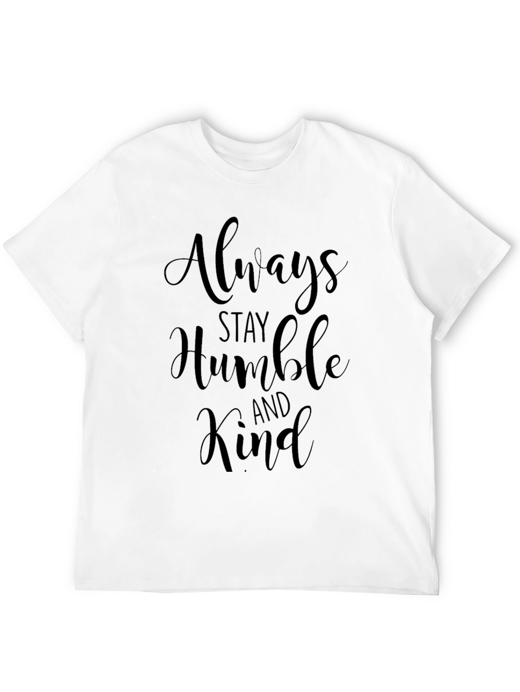 Always Stay Humble and Kind - Black T-Shirt