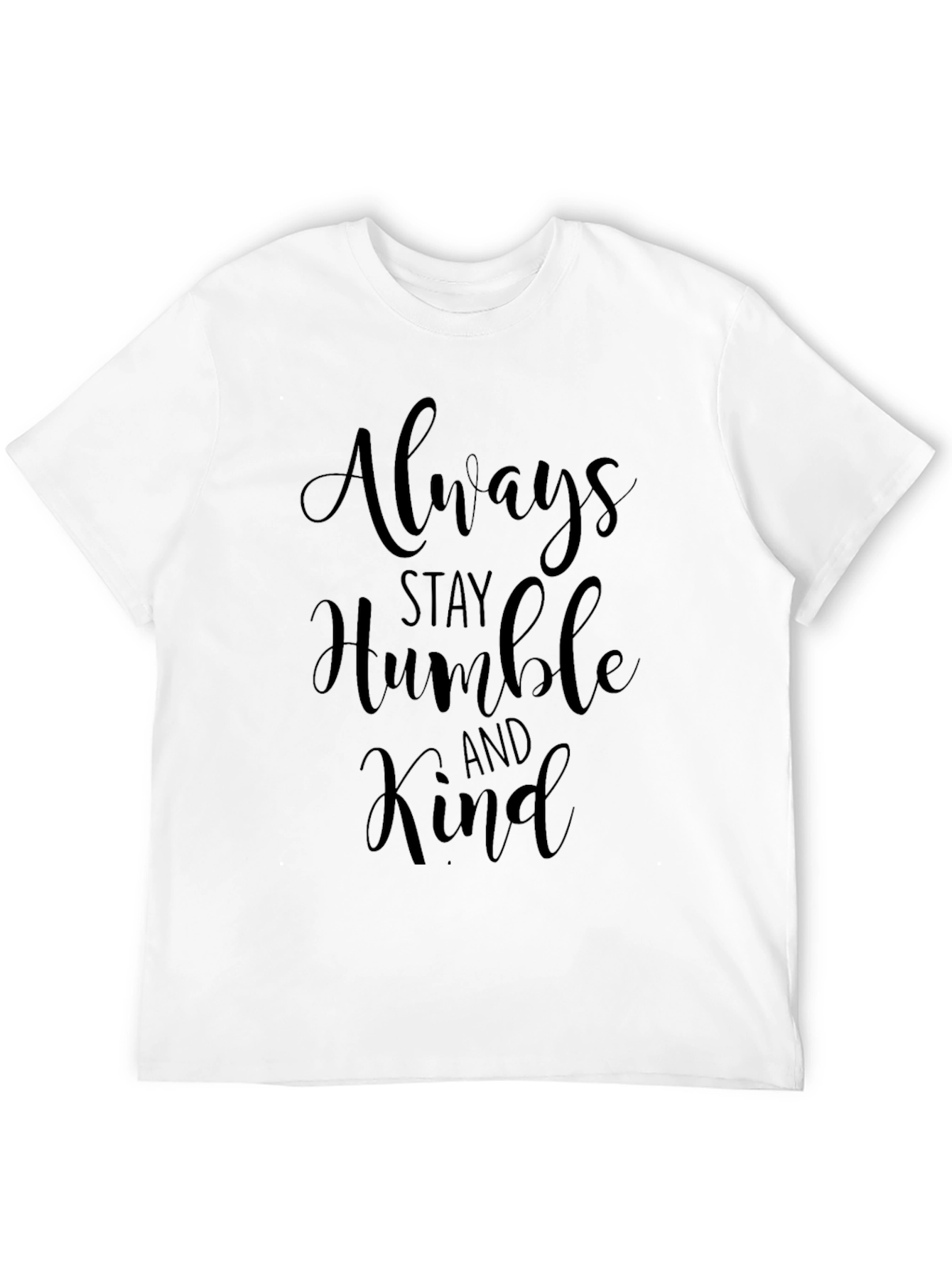 Always Stay Humble and Kind - Black T-Shirt