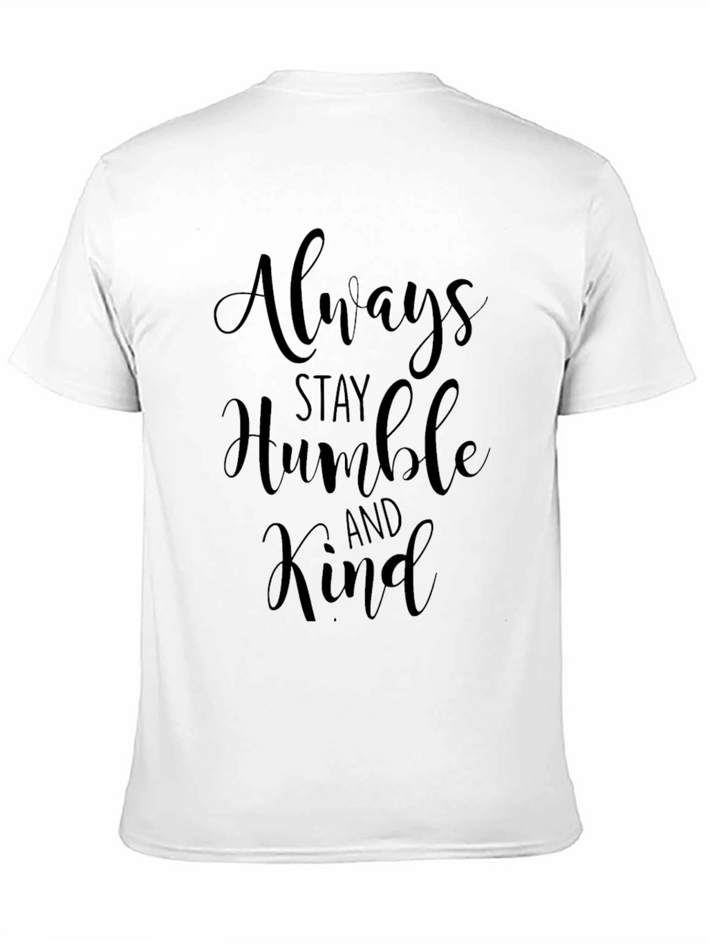 Always Stay Humble and Kind - Black T-Shirt