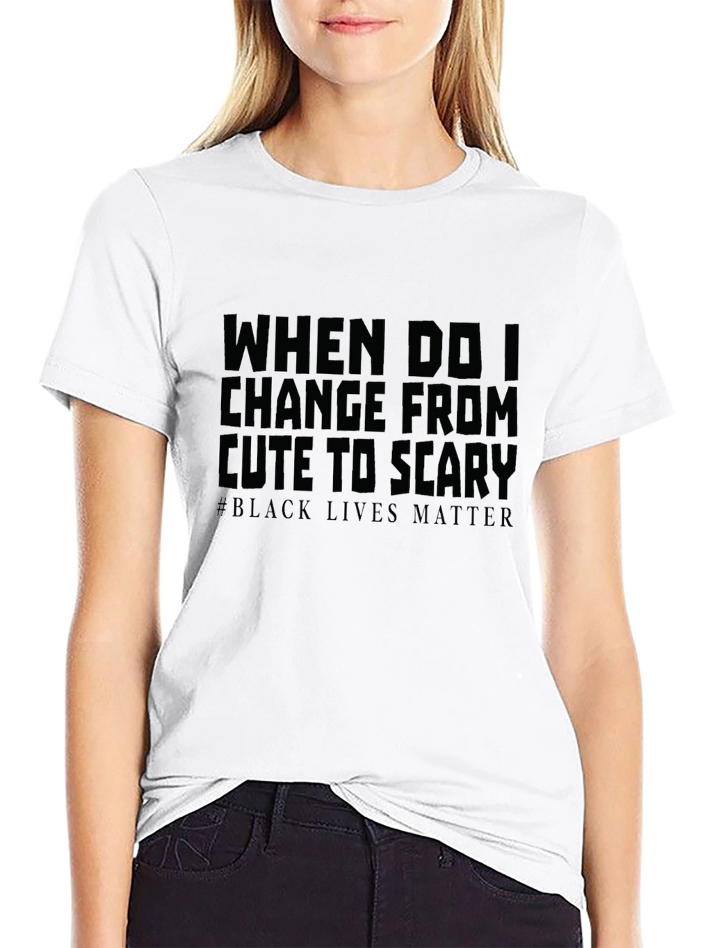 When Do I Change From Cute To Scary T-Shirt