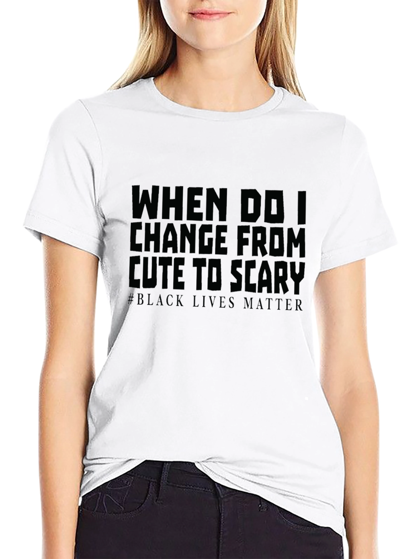 When Do I Change From Cute To Scary T-Shirt