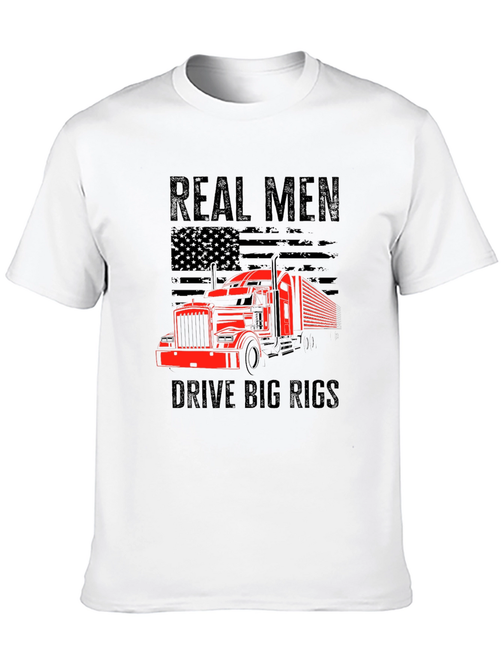 Real Men Drive Big Rigs T-Shirt
