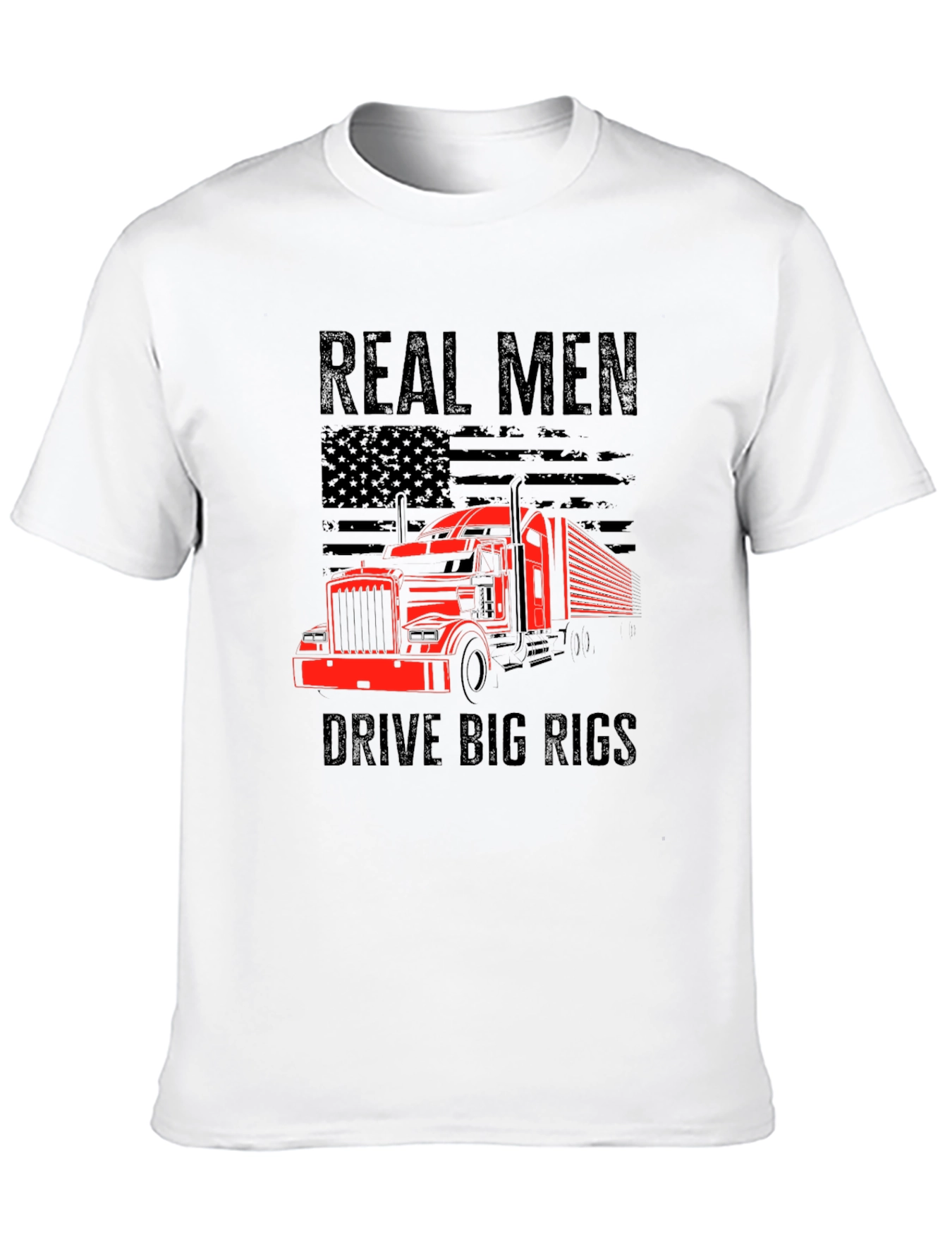 Real Men Drive Big Rigs T-Shirt