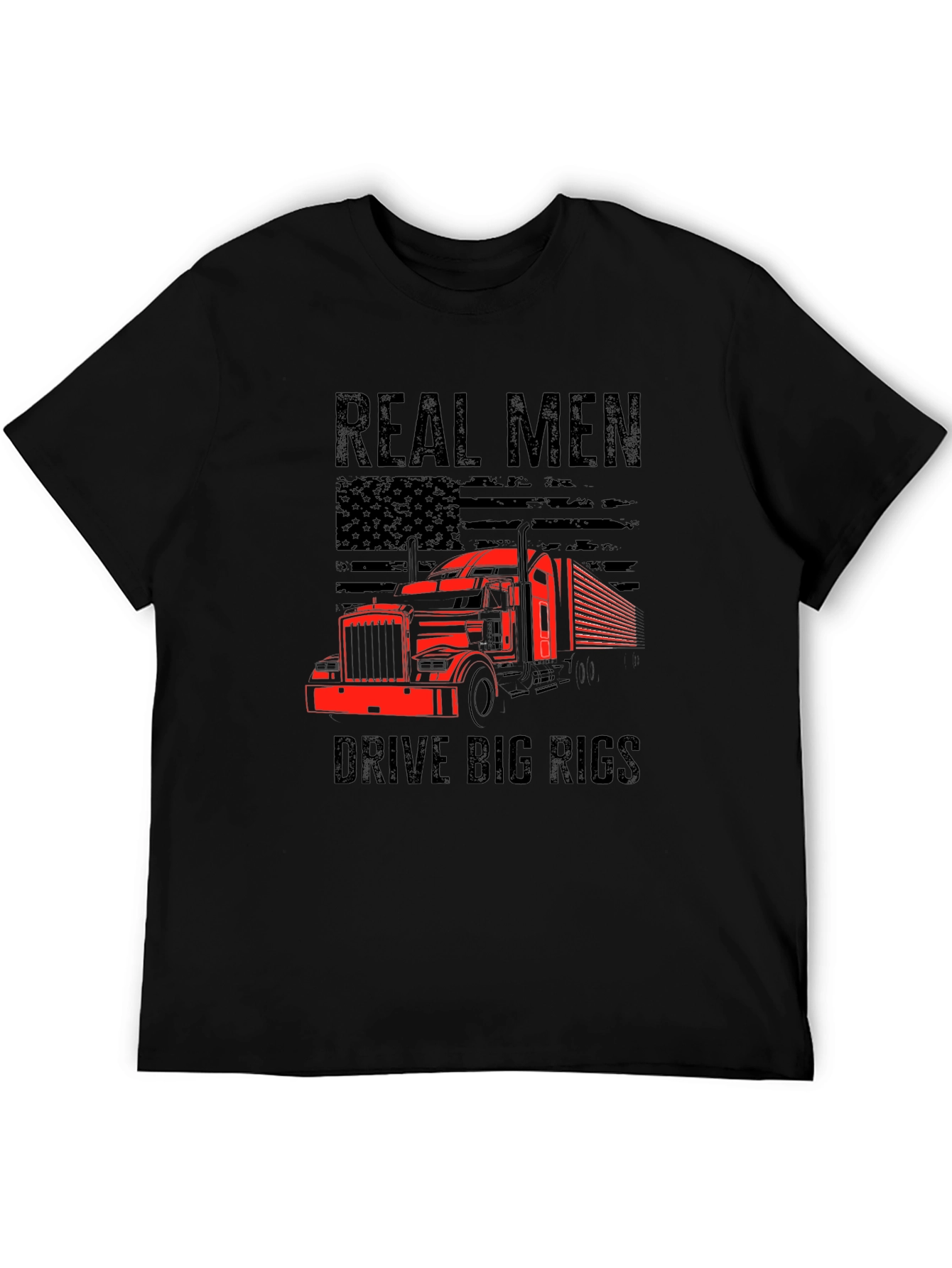 Real Men Drive Big Rigs T-Shirt