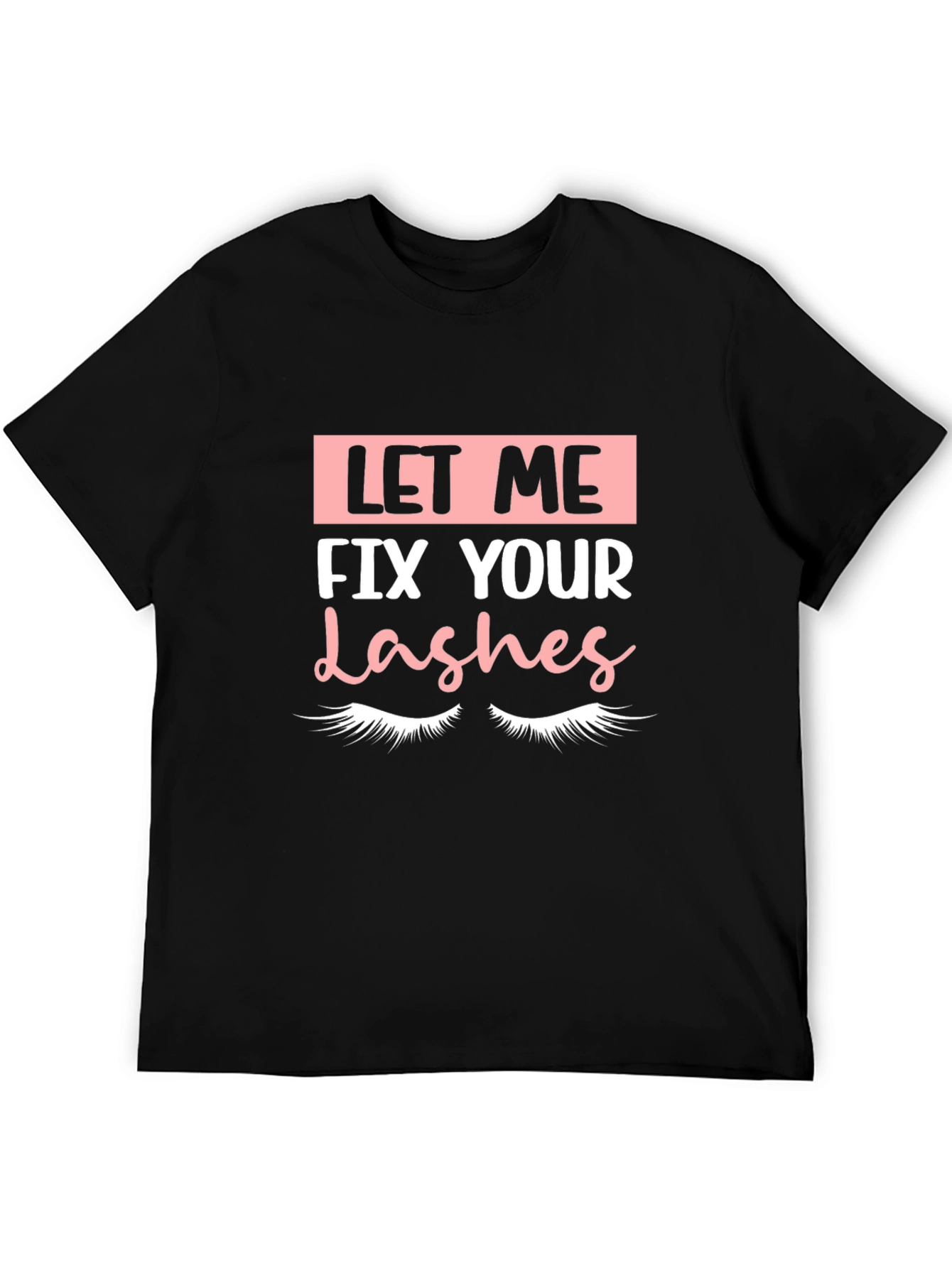 Let Me Fix Your Lashes Graphic Tee