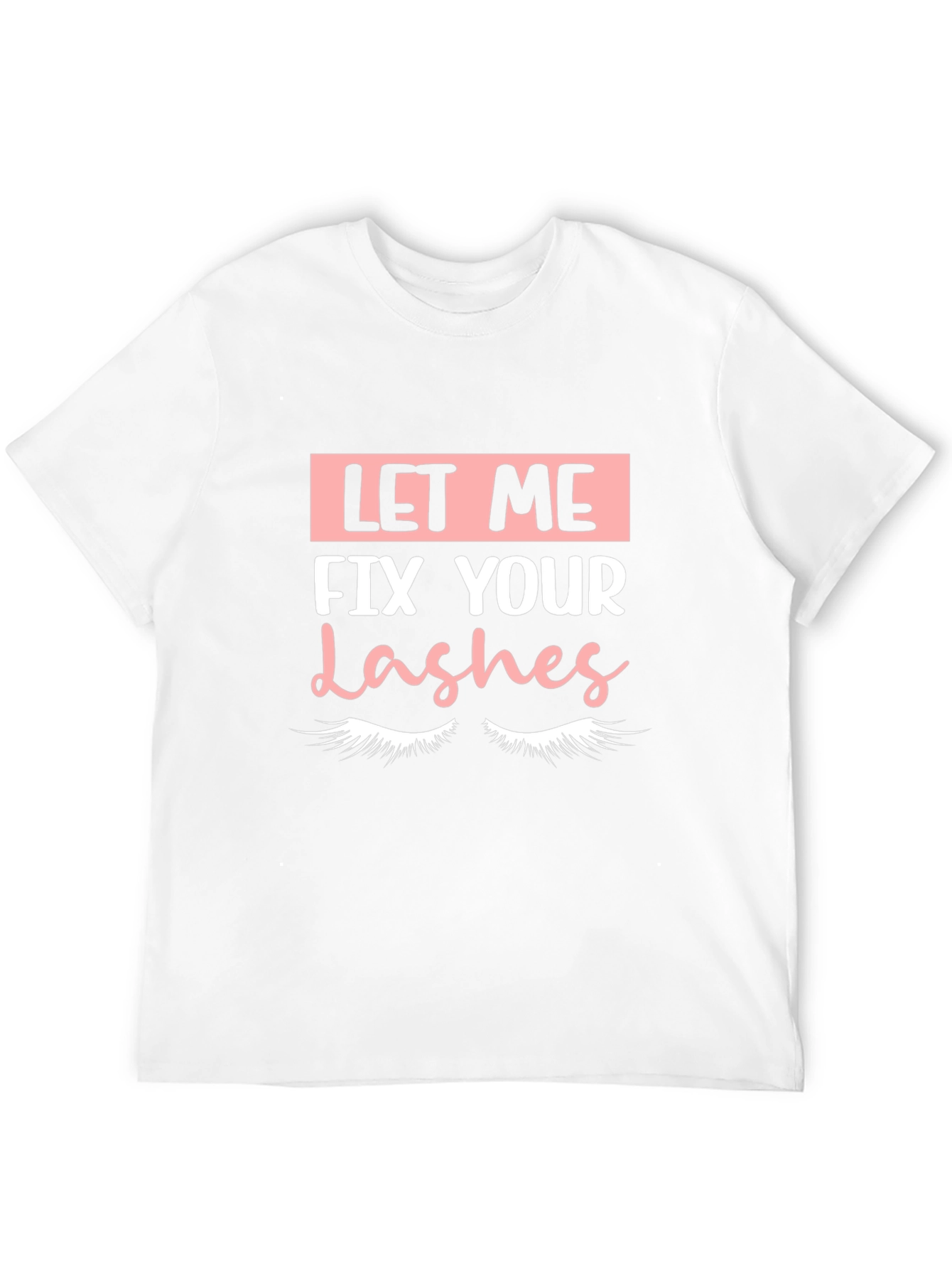 Let Me Fix Your Lashes Graphic Tee