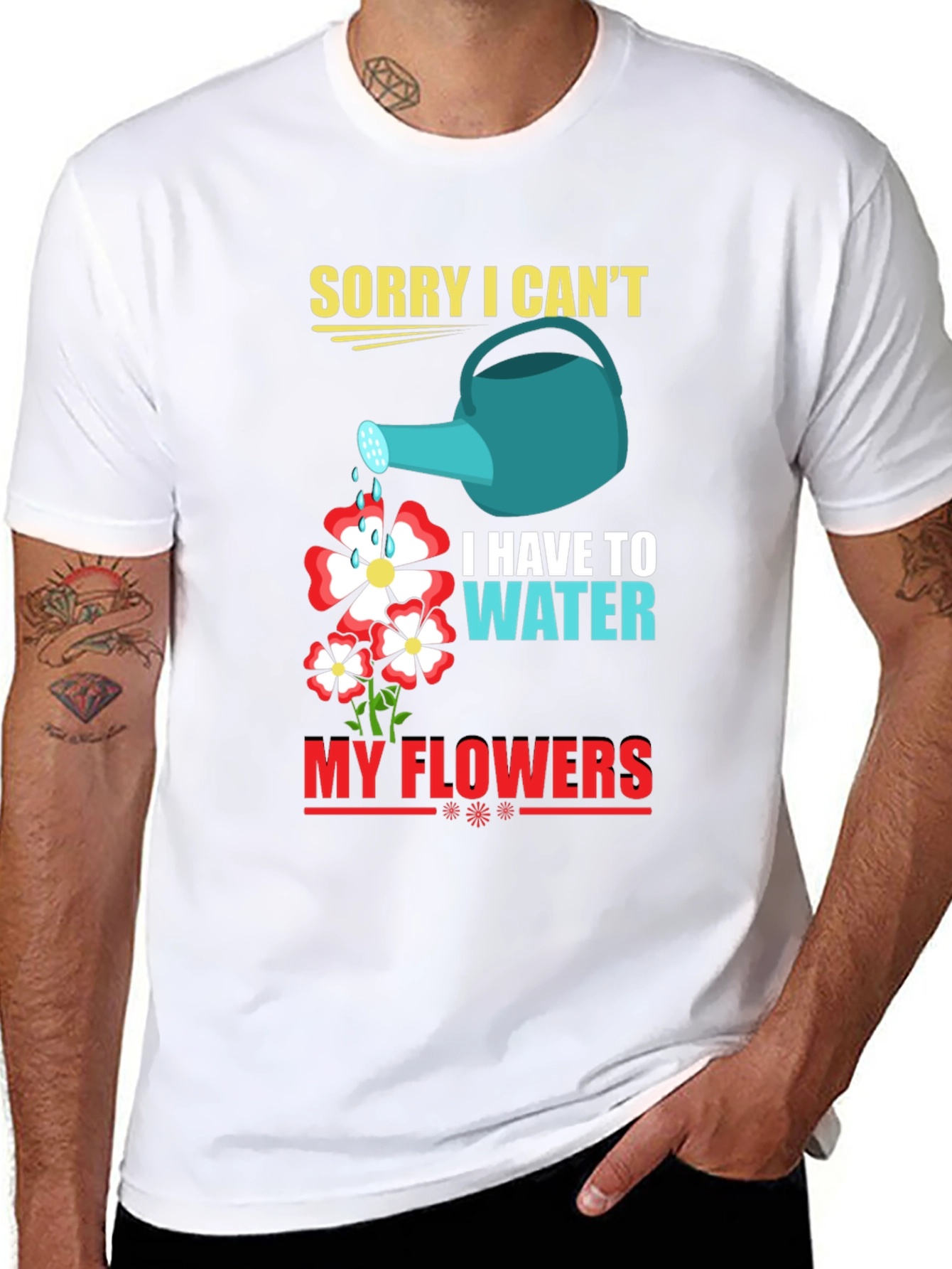 Funny Gardening T-Shirt: Sorry I Cant Water My Flowers