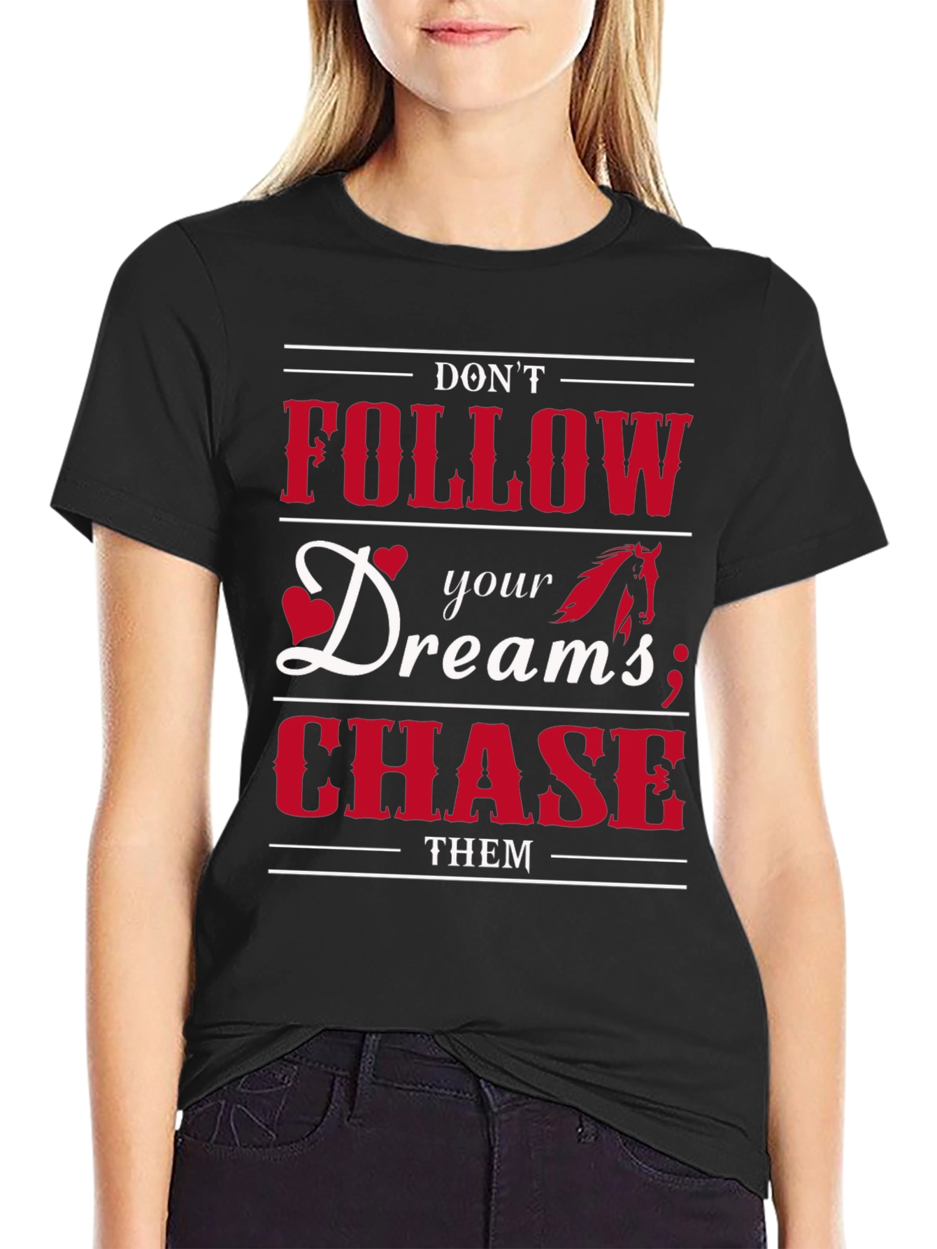 Dont Follow Dreams Chase Them Graphic T-Shirt